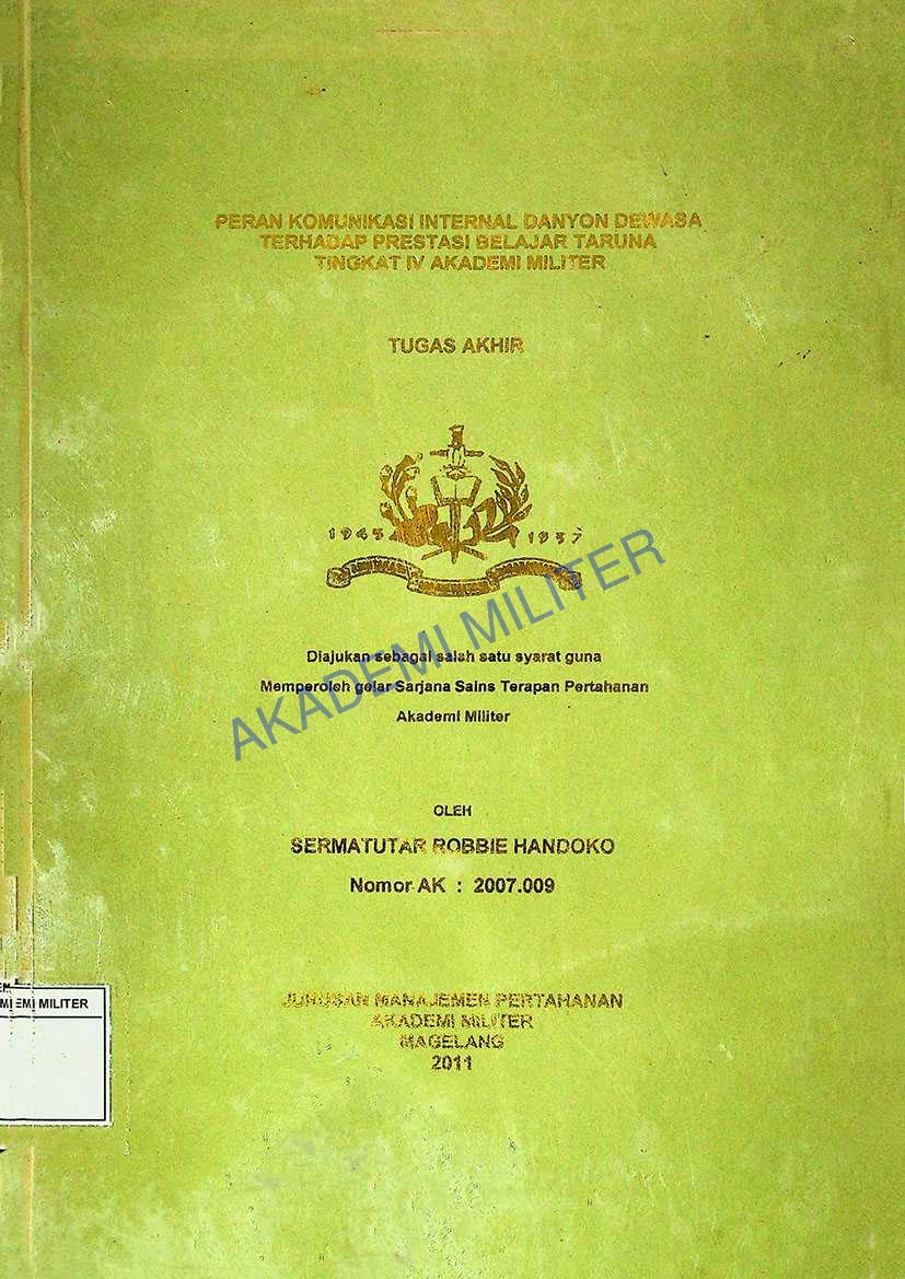 PERAN KOMUNIKASI INTERNAL DAANYON DEWASA TERHADAP PRESTASI BELAJAR TARUNA TINGKAT IV AKADEMI MILITER